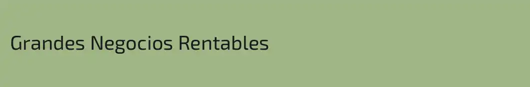 Grandes Negocios Rentables